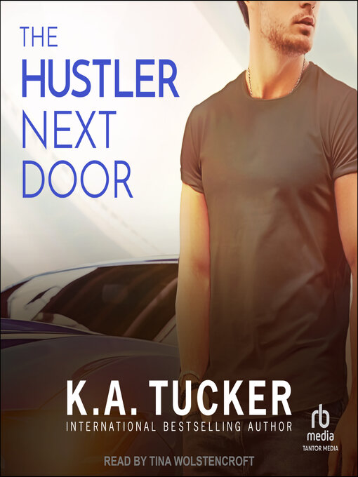 Title details for The Hustler Next Door by K. A. Tucker - Available